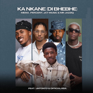 KA NKANE (DIBHEBHE)