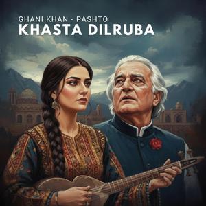 Khasta Dilruba Pasho Song (Ghani Khan)