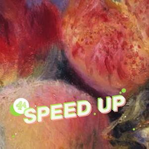 Speed up