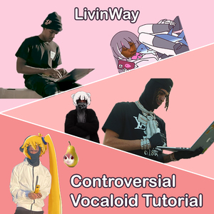 Controversial Vocaloid Tutorial