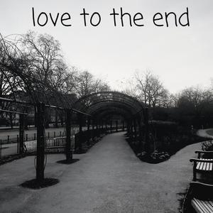 Love to the end