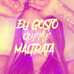 Eu Gosto Que Me Maltrata