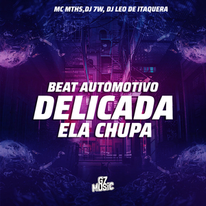Beat Automotivo - Delicada Ela Chupa