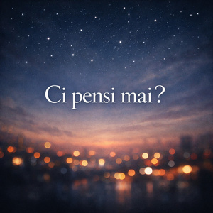 Ci pensi mai?