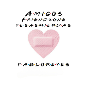 Amigos, Friendzone y Esas Mierdas