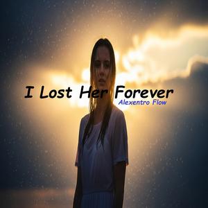 I Lost Her Forever