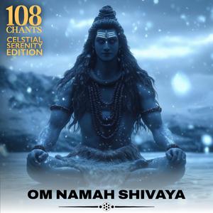 Om Namah Shivaya Chant (108 Times) Celestial Serenity Edition_