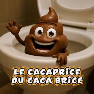 Le cacaprice du caca Brice