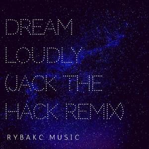 Dream Loudly (Jack The Hack Remix)