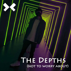 The Depths (Not to Worry About)