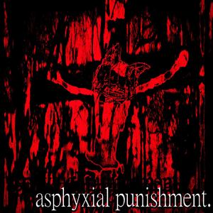 asphyxial punishment.