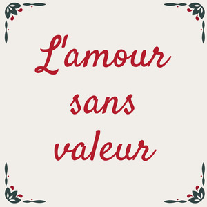 L'amour sans Valeur