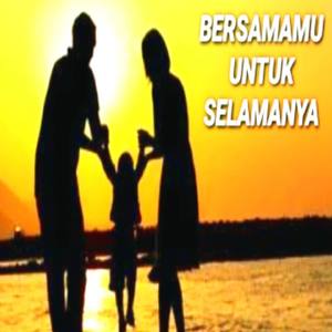 BERSAMAMU UNTUK SELAMANYA - Versi terbaru