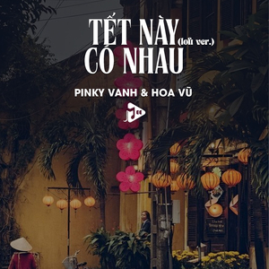 Tết Này Có Nhau (Lofi Ver.)