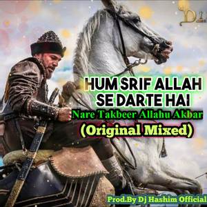 Ertugrul Gazi - Naare Takbir - Hum Srif Allah Se Darte Hai (Original Mixed)