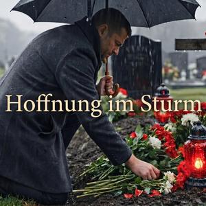 Hoffnung im Sturm (Trauer Ballade)