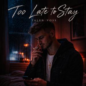 Too Late to Stay