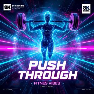 “Push Through” fitnes vibes/Bass Music
