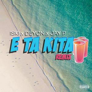 E Ta Kita (feat. Deyon & Jay P) (Remix) (Remix)