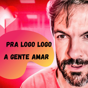 Pra Logo Logo a Gente Amar