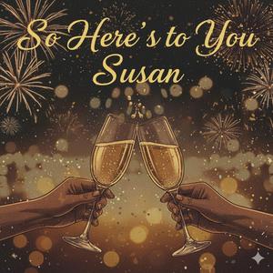 So Here's to You Susan