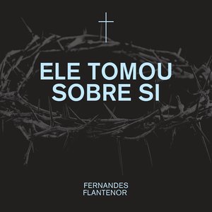 Ele Tomou Sobre Si