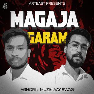 Magaja Garam (feat. Aghori The Poet)