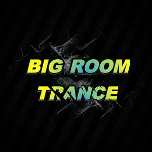 BIG ROOM TRANCE 2021