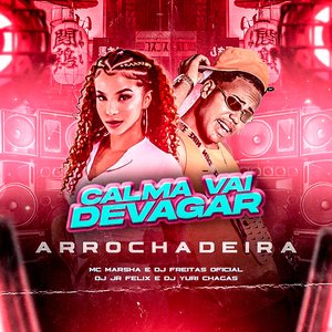 Calma Vai Devagar (Feat. DJ Jr Felix, DJ Yuri Chagas)
