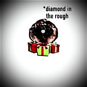 Diamond in the rough