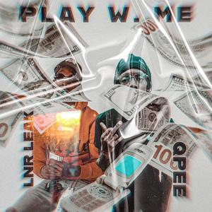 Play Wit Me (feat. LNR Leak)
