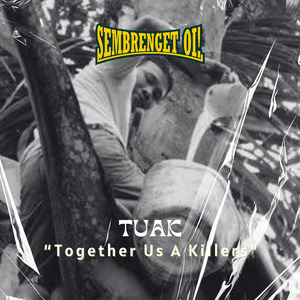 Tuak (Together Us a Killers)