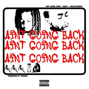 ain't going back (feat. Frais & 10cellphones)