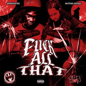 **** All That (feat. Selfpaid Savage)