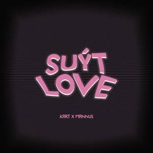Suýt Love (Mannus Remix)
