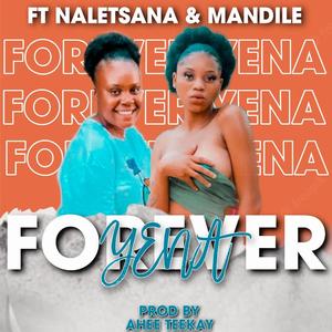 Forever Yena (feat. Naletsana Ya badimo & Mandile)