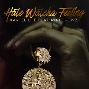 Hate Watcha Feeling (feat. Ron Browz)