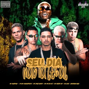 Seu Dia Não Tá Legal (feat. Mc Xande RD, PZ de Maranguape & MC Saci)