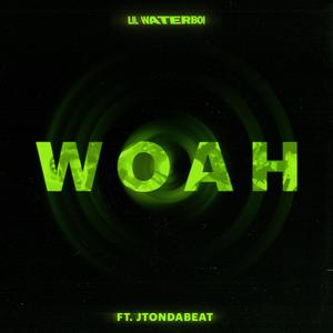Woah (feat. Jtondabeat)