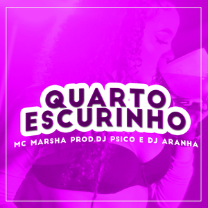 Quarto Escurinho (feat. DJ Psico & DJ Aranha)