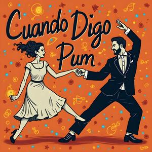 Cuando Digo Pum