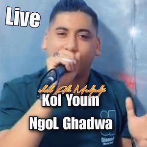 Kol Youm NgoL Ghadwa (Live)