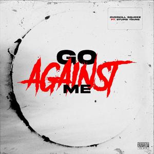 Go against me (feat. Stupid young)