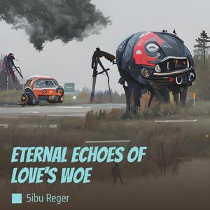 Eternal Echoes of Love's Woe