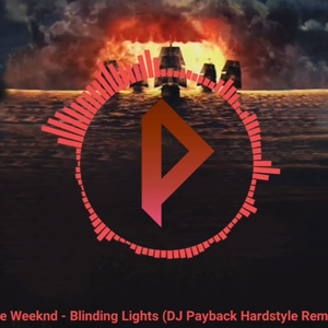 Blinding Lights (DJ Payback Hardstyle Remix)