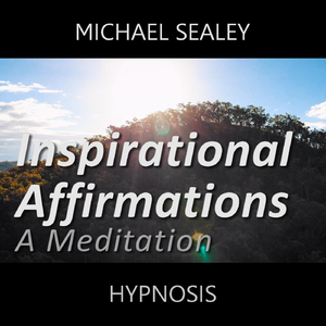 Inspirational Affirmations: A Meditation