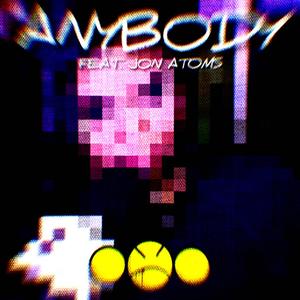 Anybody (feat. Jon Atoms & Cultxre)