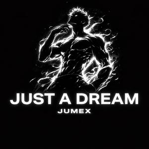JUST A DREAM