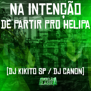 Na Intenção de Partir pro Helipa