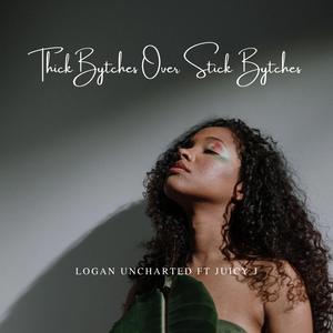 Thick Bytches Over Stick Bytches (feat. Juicy J)